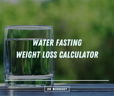 water fast weight loss calculator.
